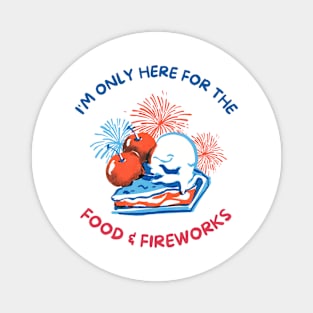 Here for food and fireworks Magnet